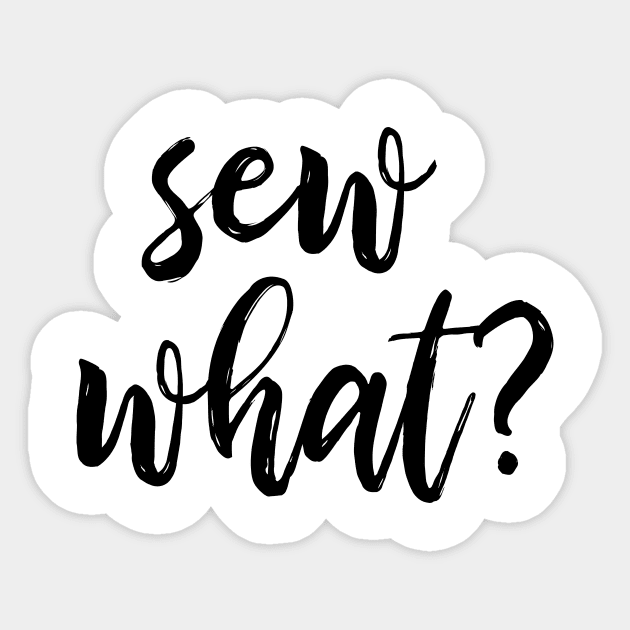 Sew What? Sticker by ApricotBirch